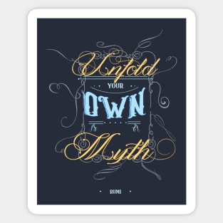 Unfold your own myth - Rumi Quote Typography Sticker